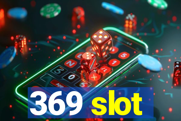 369 slot