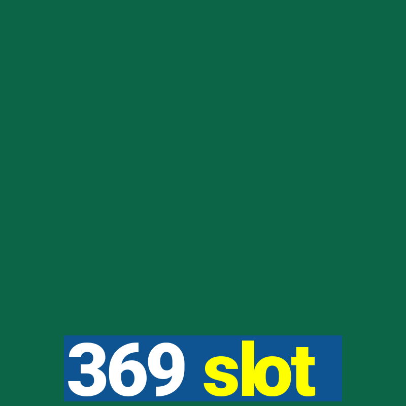 369 slot