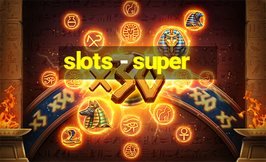 slots - super