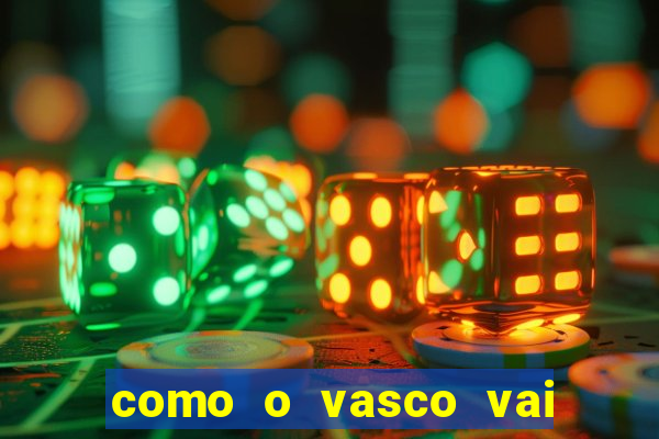 como o vasco vai jogar hoje