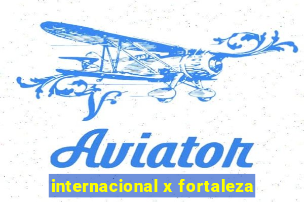 internacional x fortaleza