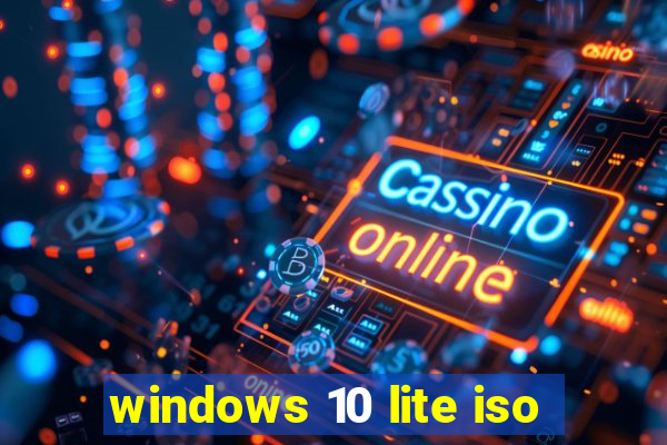 windows 10 lite iso