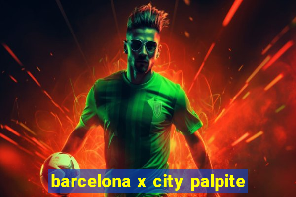 barcelona x city palpite