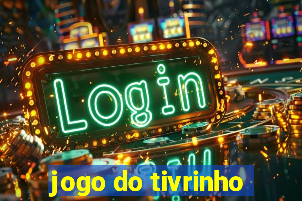 jogo do tivrinho