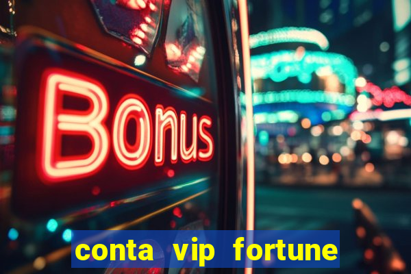 conta vip fortune tiger e confiável