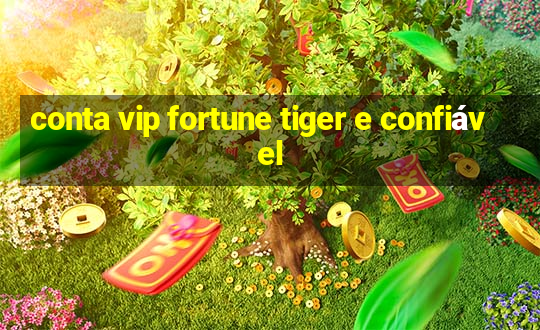 conta vip fortune tiger e confiável