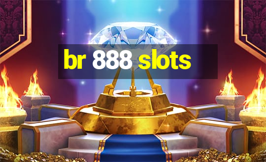 br 888 slots