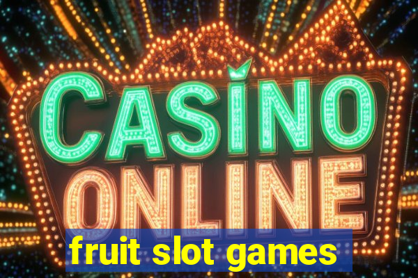 fruit slot games