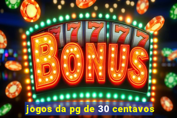 jogos da pg de 30 centavos