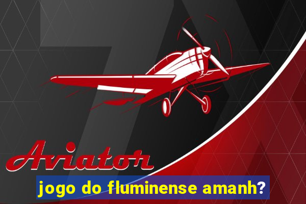 jogo do fluminense amanh?