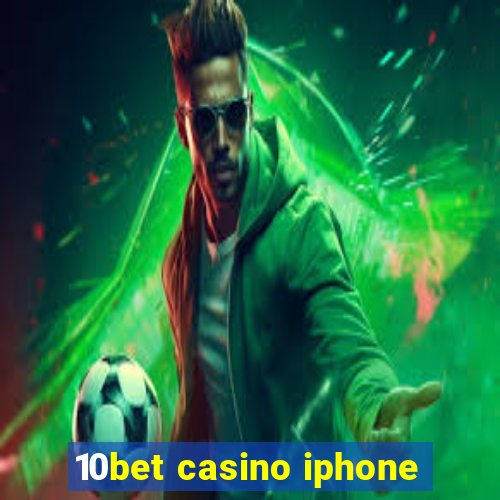 10bet casino iphone