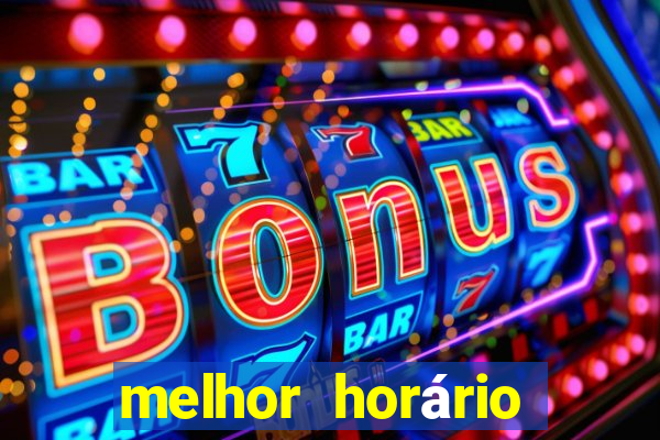 melhor horário para jogar fortune tigre