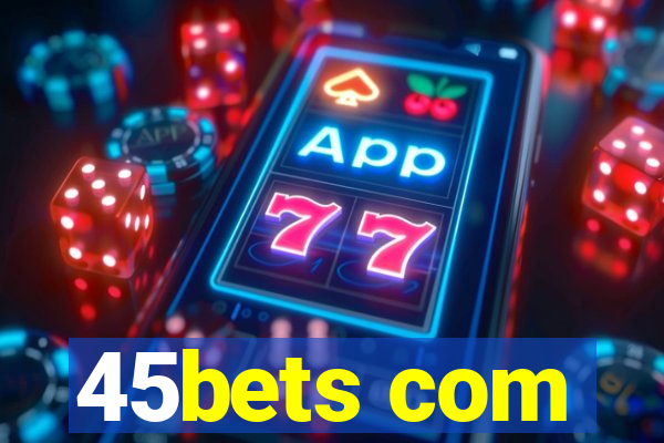 45bets com