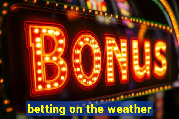 betting on the weather