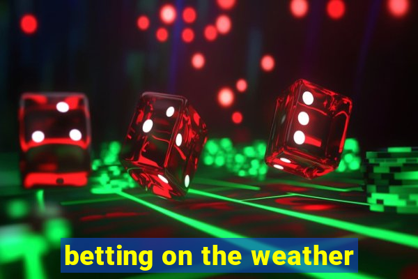 betting on the weather