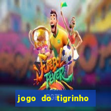 jogo do tigrinho que dá b?nus