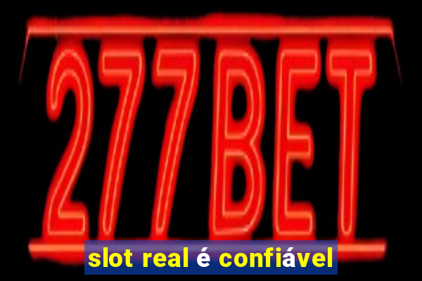 slot real é confiável