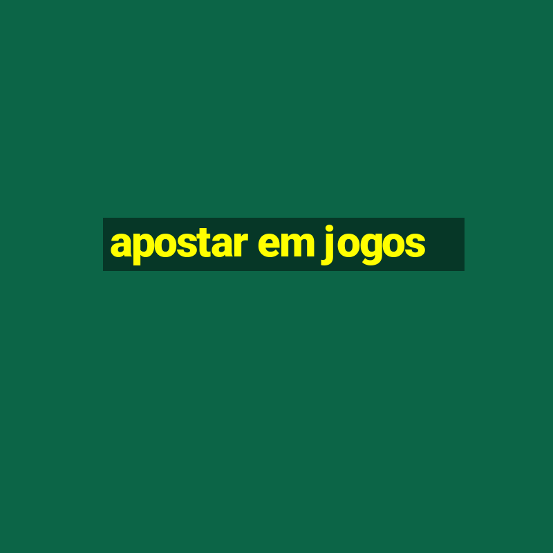 apostar em jogos