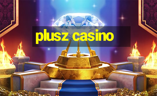 plusz casino