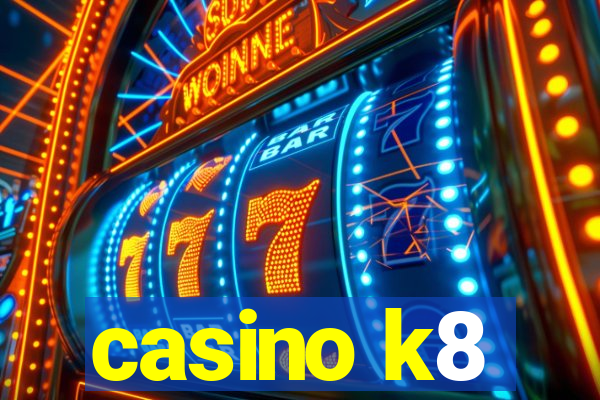 casino k8