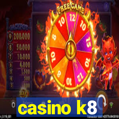 casino k8