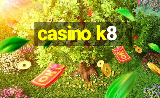 casino k8