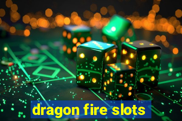 dragon fire slots