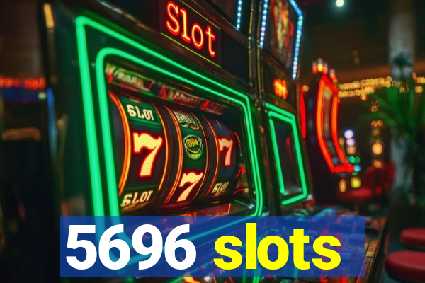 5696 slots