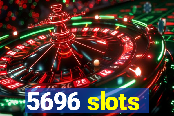 5696 slots