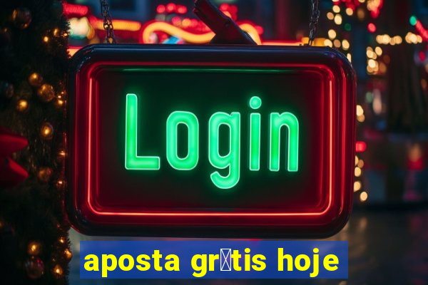 aposta gr谩tis hoje