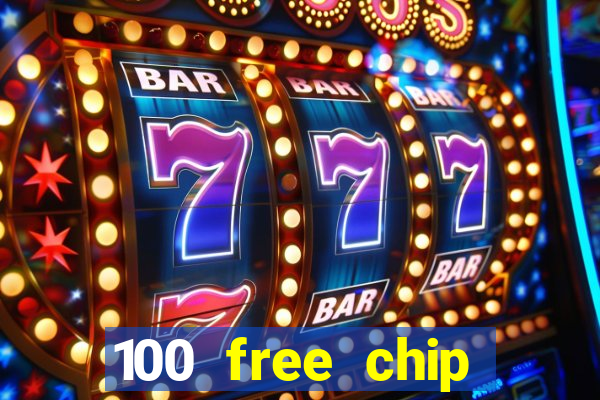 100 free chip online casino