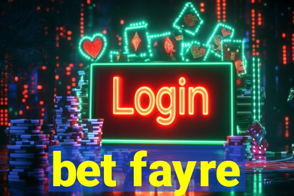 bet fayre