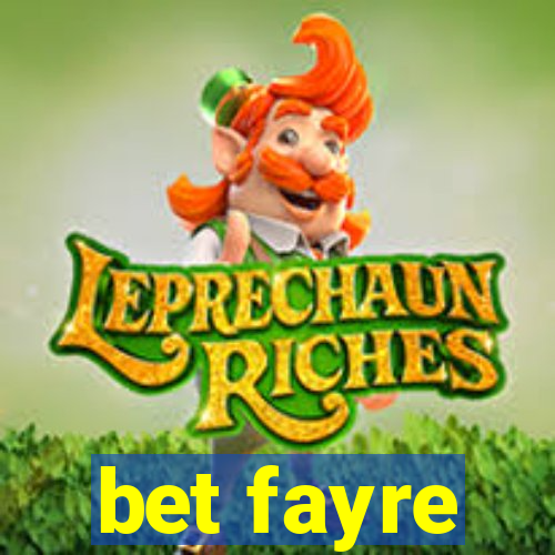 bet fayre