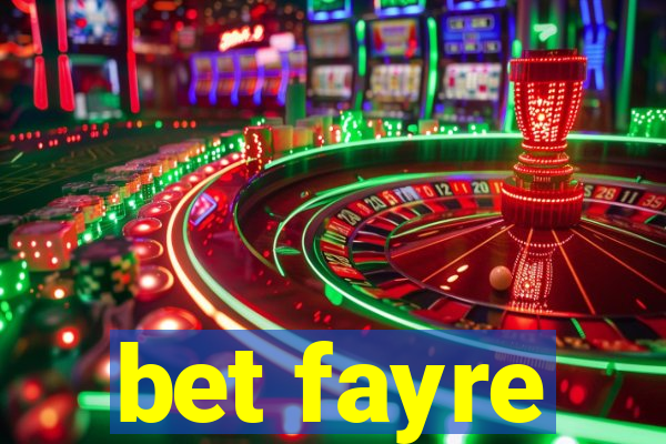 bet fayre