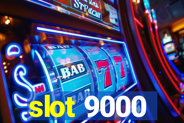 slot 9000