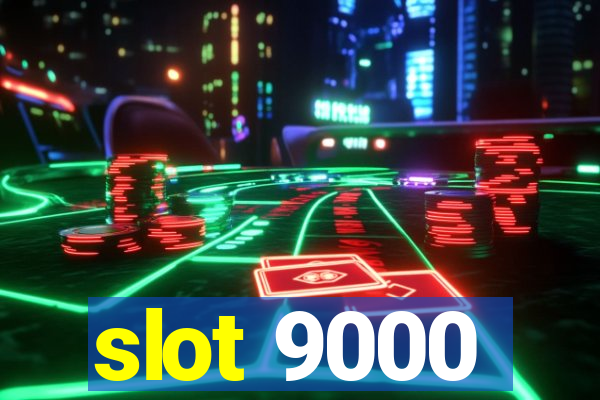 slot 9000