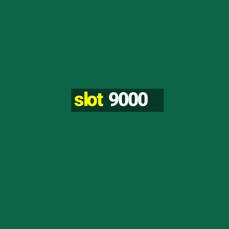 slot 9000