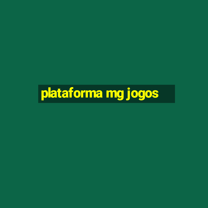 plataforma mg jogos