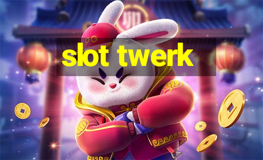 slot twerk