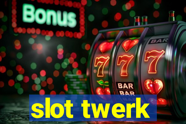 slot twerk