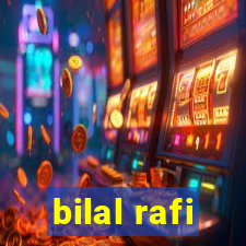 bilal rafi