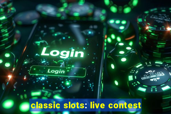 classic slots: live contest