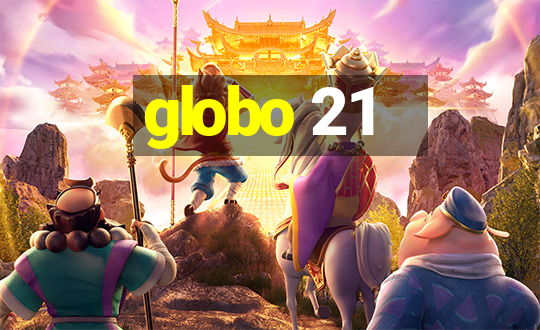 globo 21