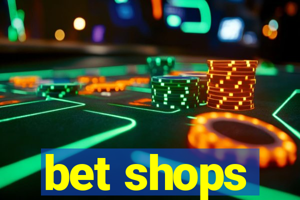 bet shops