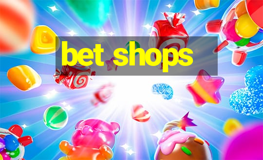 bet shops