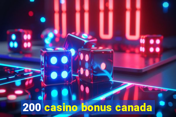 200 casino bonus canada