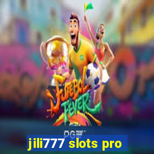 jili777 slots pro