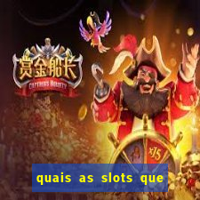 quais as slots que dao mais dinheiro