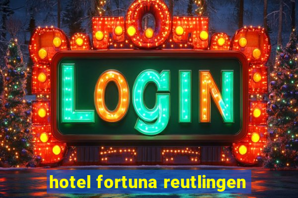 hotel fortuna reutlingen