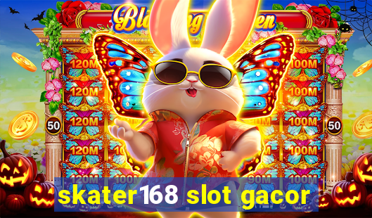 skater168 slot gacor